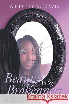 Beauty in My Brokenness Whitney S. Davis 9781640964464 Newman Springs Publishing, Inc. - książka