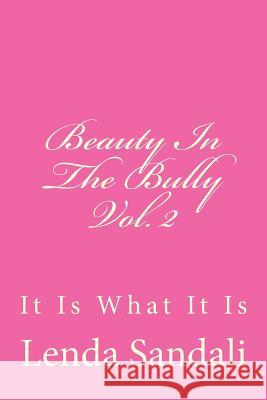 Beauty In The Bully Vol. 2: It Is What It Is Sandali, Lenda 9781978037687 Createspace Independent Publishing Platform - książka