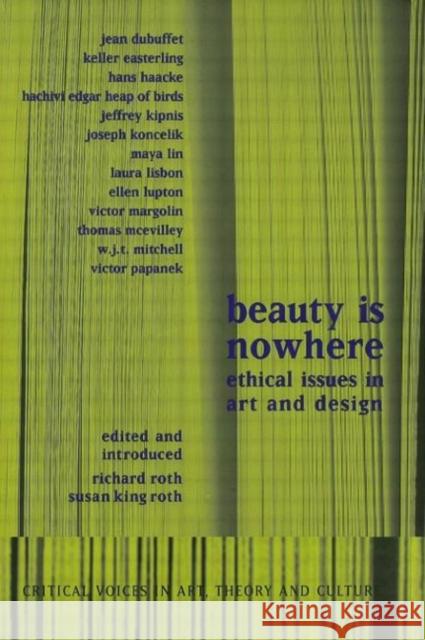 Beauty Is Nowhere: Ethical Issues in Art and Design Roth, Susan King 9789057012310 Taylor & Francis - książka