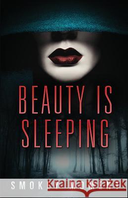 Beauty is Sleeping: a Paranormal Romantic Suspense Novel Smokey Moment 9781792313387 Bookbabe Publishing - książka