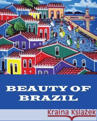 Beauty of Brazil Anthea Peries 9781535429641 Createspace Independent Publishing Platform - książka