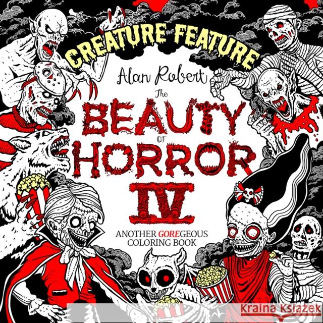 Beauty of Horror 4: Creature Feature Colouring Book Alan Robert 9781684057085 Idea & Design Works - książka