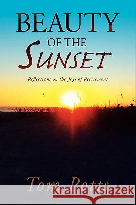 Beauty of the Sunset Tom Potts 9781441541772 Xlibris Corporation - książka