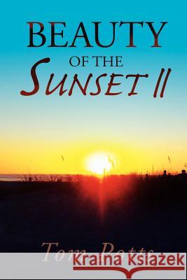 Beauty of the Sunset II Tom Potts 9781462897681 Xlibris Corporation - książka