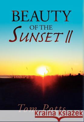 Beauty of the Sunset II Tom Potts 9781462897698 Xlibris Corporation - książka