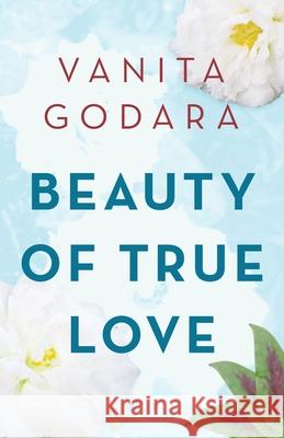 Beauty of True Love Vanita Godara 9781982270353 Balboa Press - książka
