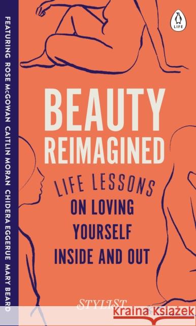 Beauty Reimagined: Life Lessons on Loving Yourself Inside and Out Stylist Magazine 9780241384954 Penguin Life - książka