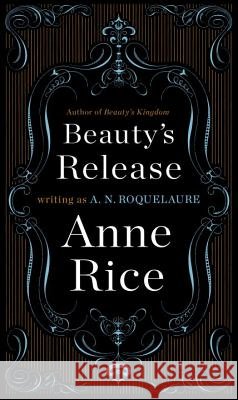 Beauty's Release A. N. Roquelaure Anne Rice 9780452281455 Plume Books - książka