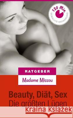 Beauty, Sex & Diät - Die größten Lügen! Missou, Madame 9781492752141 Createspace - książka