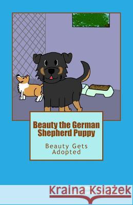 Beauty The German Shepherd Puppy: Beauty Gets Adopted Thigpen, Hayden 9781545321911 Createspace Independent Publishing Platform - książka