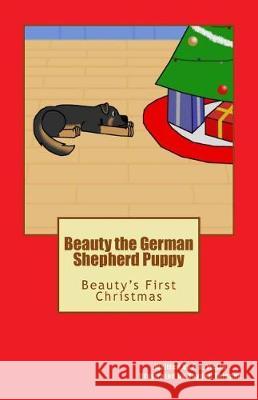 Beauty the German Shepherd Puppy: Beauty's First Christmas F. a. McLin Hayden Thigpen 9781974032358 Createspace Independent Publishing Platform - książka