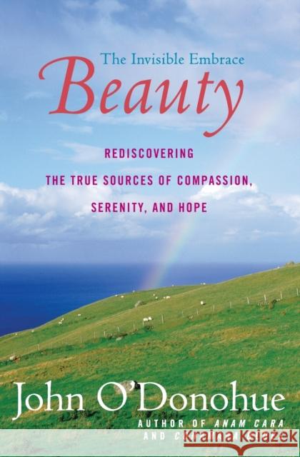 Beauty: The Invisible Embrace John O'Donohue 9780060957261 Harper Perennial - książka