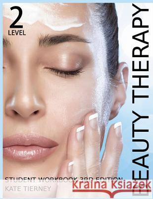 Beauty Therapy Level 2 Student Workbook: 3,000 Revision Questions Kate Tierney 9781499146509 Createspace - książka