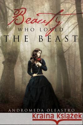 Beauty Who Loved the Beast Andromeda Oleastro 9781479792283 Xlibris Corporation - książka