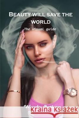 Beauty will save the world: The visual guide Wendy Rothery 9781803101545 Wendy Rothery - książka