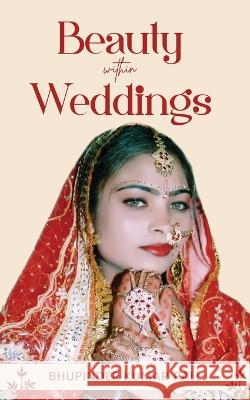 Beauty Within Weddings Bhupinder Kumar Pall   9789357415439 Blue Rose Publisher - książka