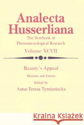 Beauty's Appeal: Measure and Excess Tymieniecka, Anna-Teresa 9781402065200 Springer - książka