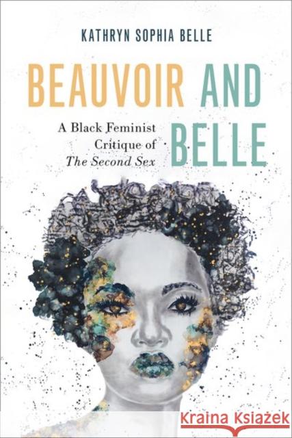 Beauvoir and Belle: A Black Feminist Critique of The Second Sex  9780197660195 Oxford University Press Inc - książka