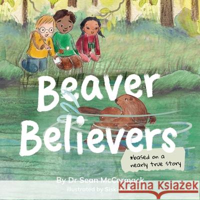 Beaver Believers Siski Kalla Sean McCormack 9781919292205 Harvest Mouse Publishing - książka