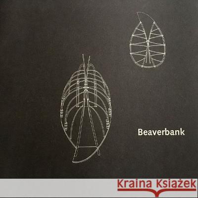 Beaverbank: Between Material and Process Frank Chiu   9780929112343 Dalhousie Architectural Press - książka