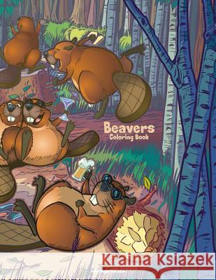 Beavers Coloring Book 1 Nick Snels 9781979582735 Createspace Independent Publishing Platform - książka