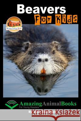 Beavers For Kids - Amazing Animal Books for Young Readers Davidson, Annalee 9781517277499 Createspace - książka
