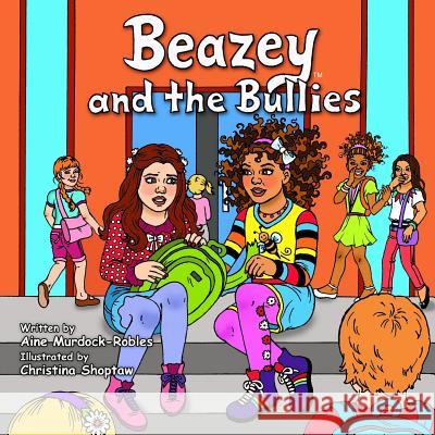 Beazey and the Bullies Aine Murdock-Robles 9780989027410 Cockleshell Press - książka