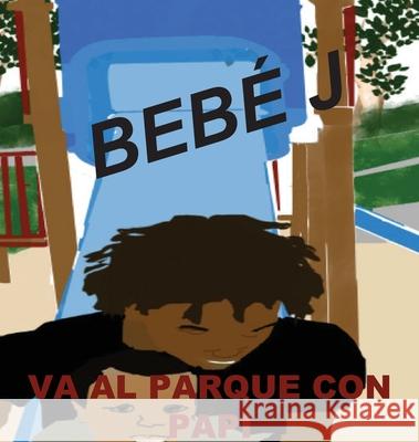 Bebé J Va Al Parque Con Papi Sharif, Mboya 9781737851905 Mboya Sharif - książka