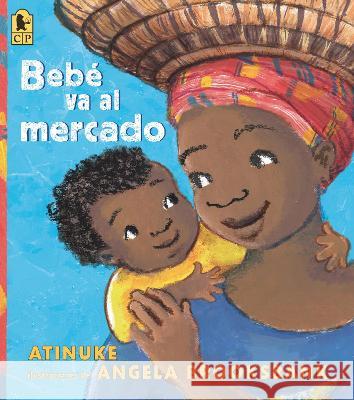 Bebé Va Al Mercado Atinuke 9781536234015 Candlewick Press (MA) - książka