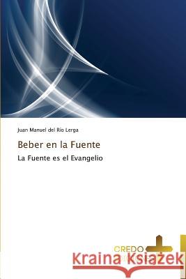 Beber En La Fuente Del Rio Lerga Juan Manuel 9783639521092 Credo Ediciones - książka