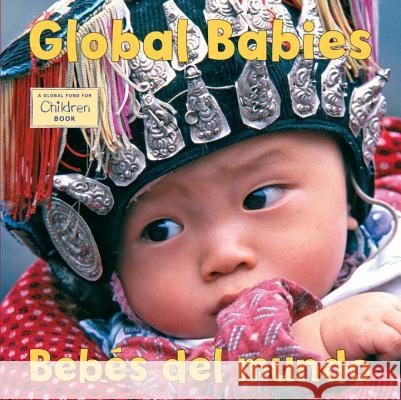 Bebes del Mundo /Global Babies The Global Fund for Children 9781580892506 Charlesbridge Publishing - książka