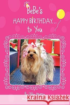 Bebe's Happy Birthday...To You Murray, Libby 9781452876917 Createspace - książka