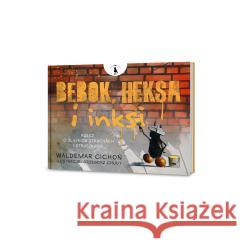 Bebok, heksa i inksi. Rzecz o śląskich strachach.. Waldemar Cichoń 9788366243262 Żwakowskie - książka