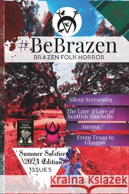 #BeBrazen: Issue 5: Summer Solstice 2024 Edition Ruthann Jagge, Natasha Sinclair 9798329034219 Independently Published - książka