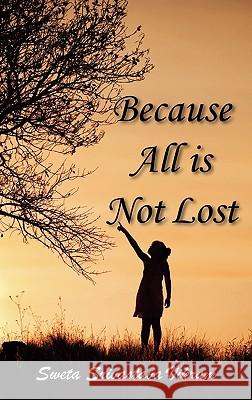 Because All is Not Lost: Verse on Grief Sweta Srivastava Vikram 9781615990474 Loving Healing Press - książka