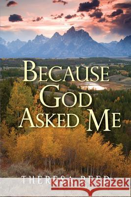 Because God Asked Me: Testimony of a Living Kidney Donor Theresa Reed 9781542398862 Createspace Independent Publishing Platform - książka