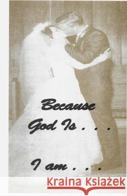 Because God Is . . . I am: Scriptures from GOD Who Are You? AND Who Am I? Ann Morgan Miesner 9781548482459 Createspace Independent Publishing Platform - książka