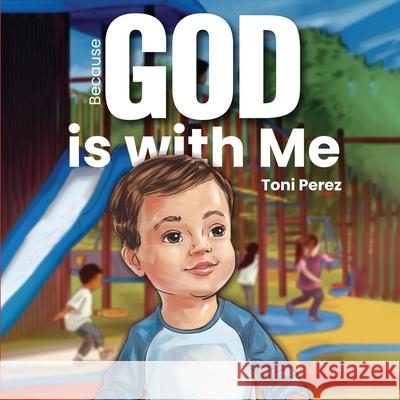 Because God Is With Me Toni Perez 9781967778652 Book Publishing Pulse - książka