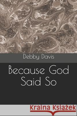 Because God Said So Debby Davis 9781723764790 Independently Published - książka