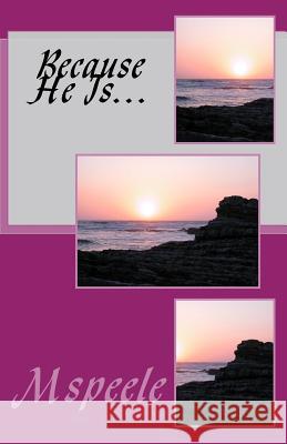 Because He Is... MS Peele 9781484026182 Createspace - książka