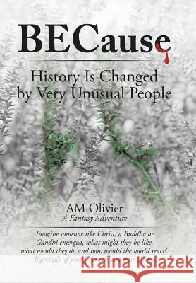 Because: History Is Changed by Very Unusual People Am Olivier 9781543403473 Xlibris - książka