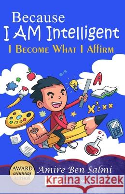 Because I AM Intelligent: I Become What I Affirm Amire Be 9781913310318 I Am Publishing - książka