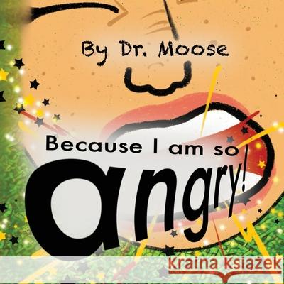 Because I Am So Angry! Moose                                    Persephone Jayne 9781950460076 Moosehaven Press - książka