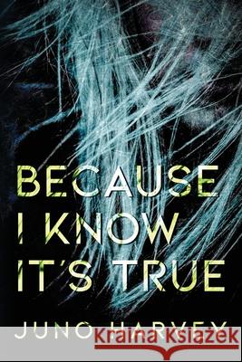 Because I Know It's True Juno Harvey 9780648477693 Mandurang Press - książka