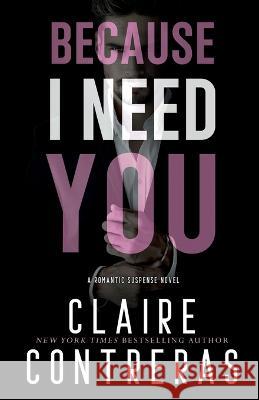 Because I Need You Claire Contreras   9780999444887 Claire Contreras - książka