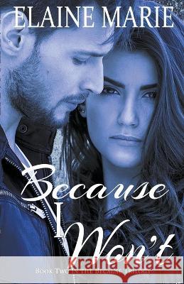 Because I Won't Elaine Marie   9798201623920 Elaine Marie - książka