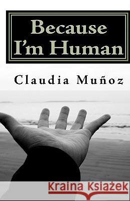 Because I'm Human: A memoir Munoz, Claudia 9781451565232 Createspace - książka