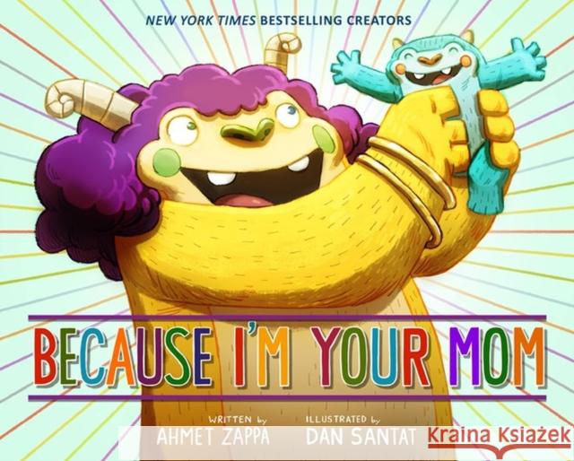 Because I'm Your Mom Ahmet Zappa Dan Santat 9780316338219 Little, Brown Books for Young Readers - książka