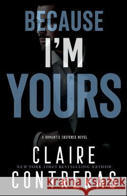 Because I\'m Yours Claire Contreras 9780999584491 Claire Contreras - książka