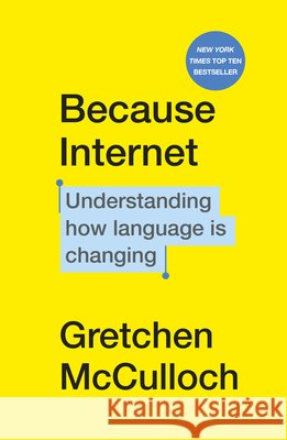 Because Internet: Understanding how language is changing Gretchen McCulloch 9781529112825 Vintage Publishing - książka